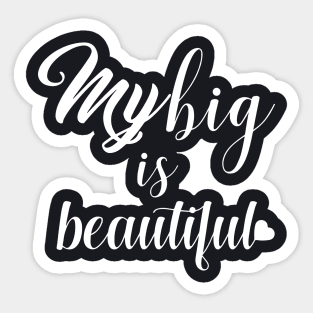 My Big Is Beautiful Daughter Sticker